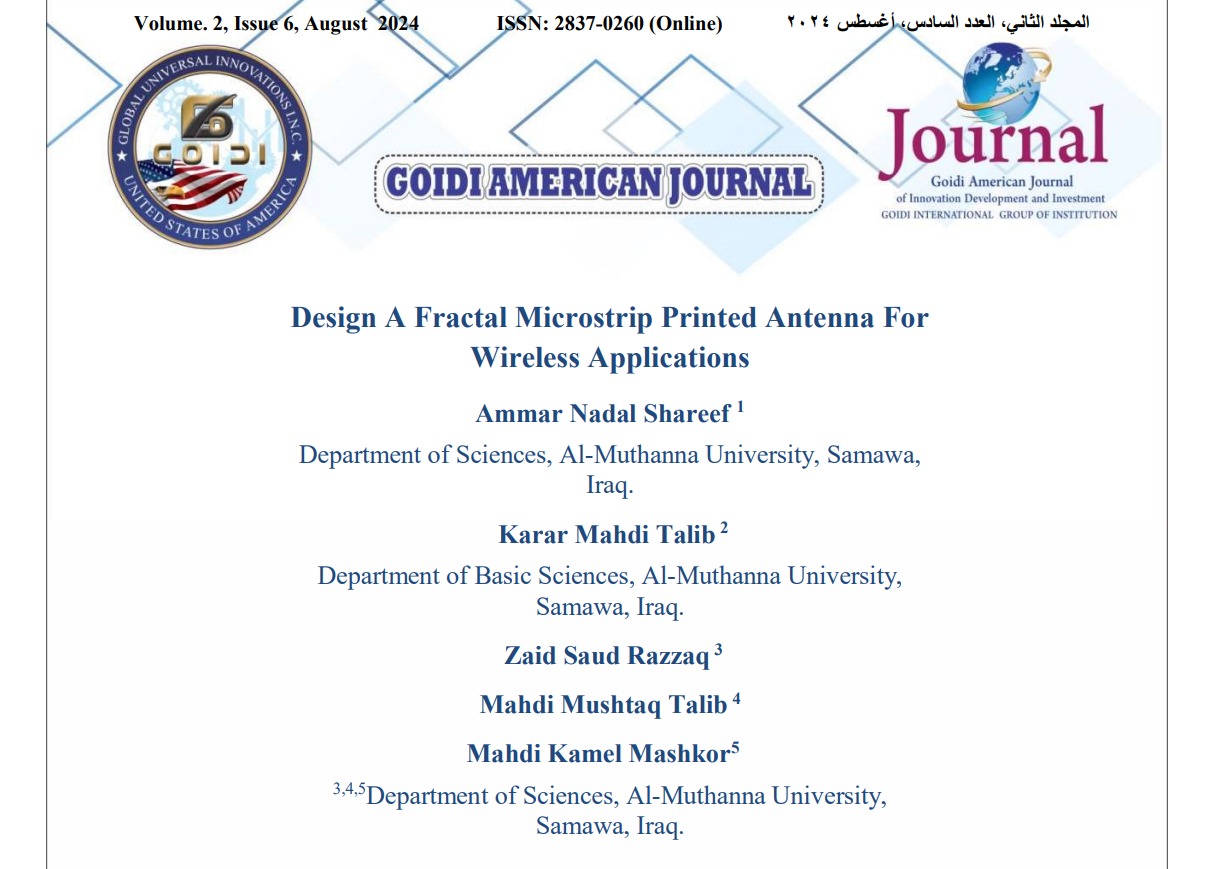 Design A Fractal Microstrip Printed Antenna For 
Wireless Applications 
<br/>
Ammar Nadal Shareef
<br/>
Karar Mahdi Talib
<br/>
 Zaid Saud Razzaq <br/>

Mahdi Mushtaq Talib <br/>

 
 Mahdi Kamel Mashkor

